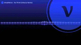 BreakNoise - Re-Think (Arkasia Remix)