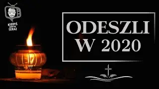 Oni odeszli w 2020 roku... 🌹🖤🙏
