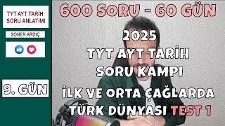600 Soruluk TYT AYT Tarih Kampı - İlk ve Orta Çağlarda Türk Dünyası Test 1 