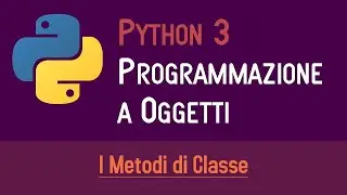 04. I METODI DI CLASSE - PROGRAMMAZIONE A OGGETTI IN PYTHON - ITALIANO (PROGRAMMARE IN PYTHON)