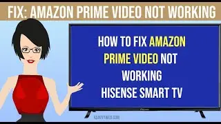 Fix Amazon Prime Video Not Working on Hisense smart tv