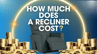 How Much Does A Recliner Cost?