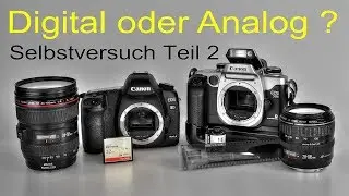 Digitale oder analoge Fotografie,  was ist besser? Selbstversuch Teil 2