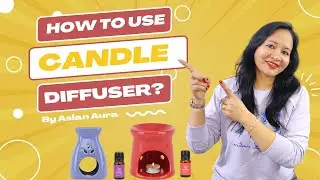 How to use Candle Diffuser? | Candle Aroma Diffuser's Benefits