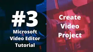 How to create Video Projects in Windows 10 Video Editor | Tutorial #3