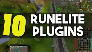 Top 10 Amazing RuneLite Plugins that Will Make Change your Game - Top 10 Plugins for Runelite [OSRS]
