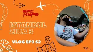 Istanbul ziua 3 | SpcHype Vlog Ep15S2