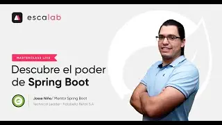 Master Class - Descubre el poder de Spring Boot en una hora | Escalab Academy