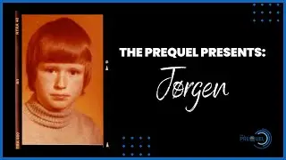 The Prequel Featuring Jorgen