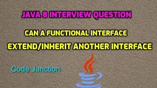 Can a functional interface extend/inherit another interface ? || Java 8 Interview Question