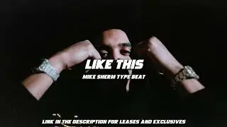 [FREE] Mike Sherm type beat 2024 "Like This"