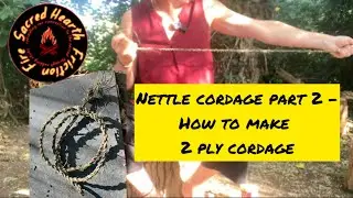 Nettle Cordage Pt 2 - How to make 2 Ply cordage