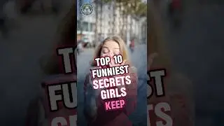 Top 10 Funniest Secrets Girls Keep #girls