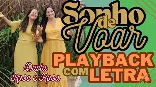 Playback com Letra Sonho de Voar Dupla Rose e Rosa