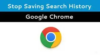 How to stop saving search history on google chrome