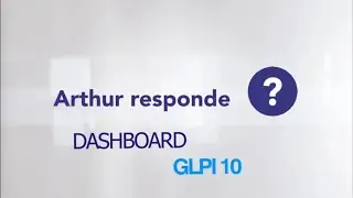 #arthurresponde Dashboard para GLPI 10