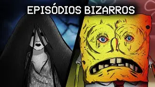 OS EPISÓDIOS MAIS BIZARROS DOS DESENHOS ANIMADOS