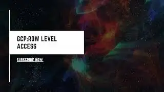 Google Cloud Bigquery:Row Level Access to Data