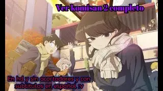 Ver komi san temporada 2 capitulos completos temporada completa