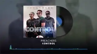Preachers - Control ft. Ma Name Is Aaron (Audio)