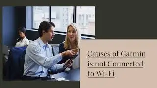 why Garmin is Not Connecting to Wi-Fi?