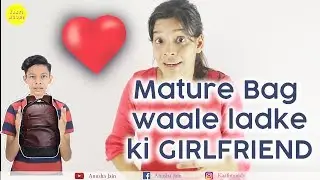MATURE BAG WALA LADKA - USKI GIRLFRIEND | Kaafimoody