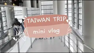 taiwan mini vlog (2022)