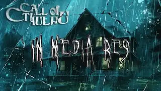 Call of Cthulhu || In Media Res