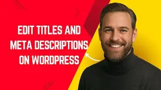 How to Edit Titles and Meta Descriptions on WordPress – Simple WordPress Tutorial for Beginners