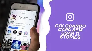 COMO COLOCAR CAPAS NOS DESTAQUES SEM USAR O STORIES do INSTAGRAM!
