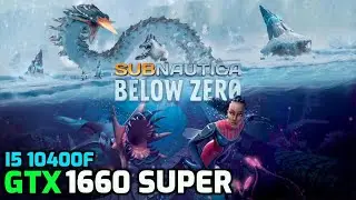 Subnautica Below Zero | GTX 1660 Super | i5 10400f | Benchmark