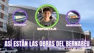 🏟️¡ASÍ ESTÁN LAS OBRAS DEL BERNABÉU! | 📹REPORTAJE