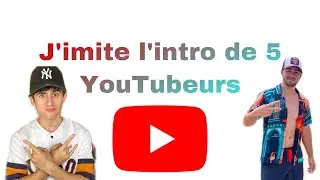 J’imite l’intro de 5 YouTubeurs ( jessymitation, piwerre...