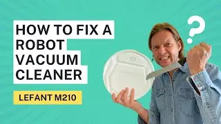 Guide - How to fix the Lefant M210 robot vacuum cleaner (errors or problems)
