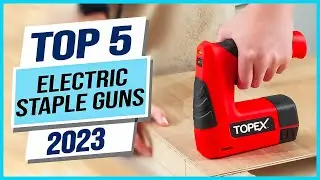 Top 5 Best Electric Staple Guns 2024