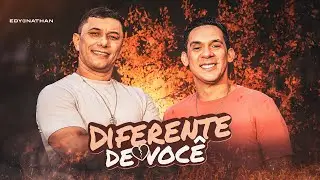 DIFERENTE DE VOCÊ - Edy e Nathan (Clipe Oficial)