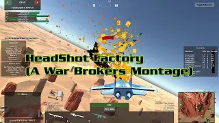 HeadShot Factory (A War Brokers Montage)