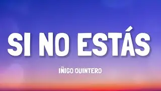 Si no estás - Iñigo Quintero