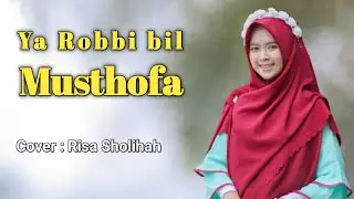 Lirik Ya Robbi bil mustofa - Cover Risa Sholihah | Sholawat Cover