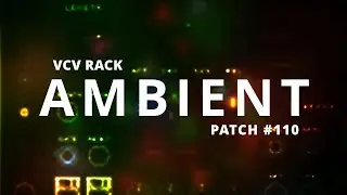 VCV Rack Ambient Patch #110