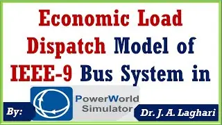Economic Load Dispatch of IEEE 9 Bus System in Power World Simulator | Dr. J. A. Laghari
