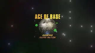 Ace of Base - Happy Nation (Moncerat remix)