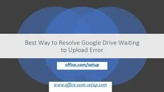 Best Way to Resolve Google Drive Waiting to Upload Error