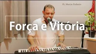 FORÇA E VITÓRIA - Pr. MARCIO PINHEIRO (Cover) Belo