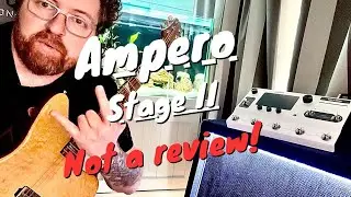 Ampero Stage II - Not a Review - First Look - Raw Footage