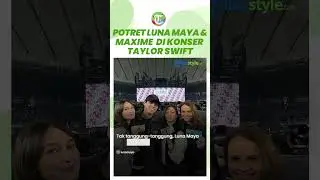 Inilah Potret Luna Maya Liburan Bareng Maxime Bouttier saat Nonton Konser Taylor Swift, Romantis