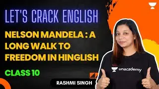 Nelson Mandela: A long Walk to Freedom in Hinglish | Class 10 | Rashmi Singh