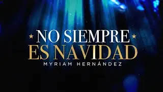 Myriam Hernández - No Siempre Es Navidad (Lyric Video)