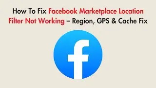 How To Fix Facebook Marketplace Location Filter Not Working – Region, GPS & Cache Fix