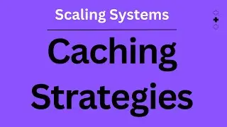 Caching Strategies | Scaling Systems